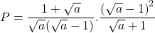 \displaystyle P=\frac{{1+\sqrt{a}}}{{\sqrt{a}(\sqrt{a}-1)}}.\frac{{{{{(\sqrt{a}-1)}}^{2}}}}{{\sqrt{a}+1}}