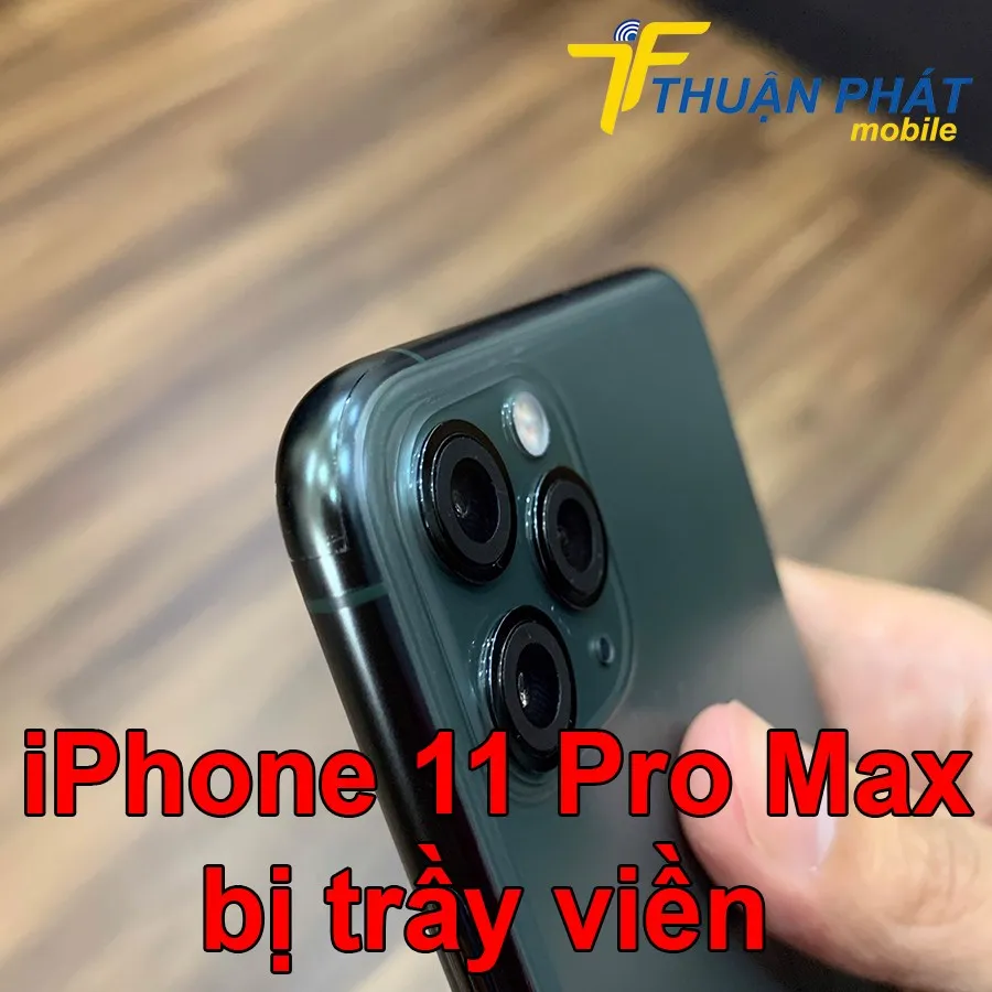 iPhone 11 Pro Max bị trầy viền