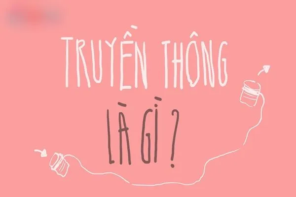 Những yếu tố cơ bản của truyền thông là gì?