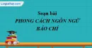 Soạn bài Phong cách ngôn ngữ báo chí - Ngắn gọn nhất